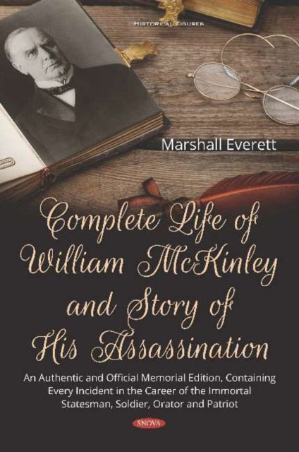 Book cover of: Complete Life of William McKinley and Story of His Assassination. By: Marshall Everett