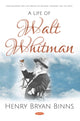 Book cover of: Life of Walt Whitman. By: Henry Bryan Binns