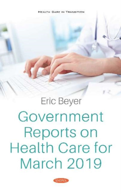 Book cover of: Government Reports on Health Care for March 2019. By: Eric Beyer