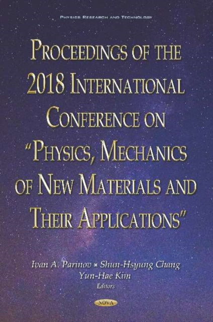 Book cover of: Proceedings of the 2018 International Conference on "Physics, Mechanics of New Materials and Their Applications". By: Ivan A. Parinov