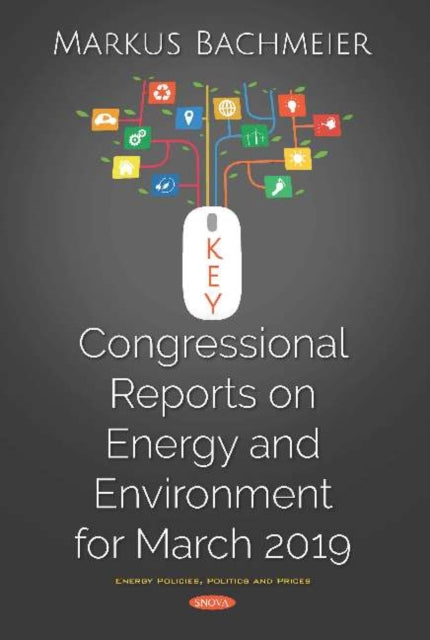 Book cover of: Key Congressional Reports on Energy and Environment for March 2019. By: Markus Bachmeier