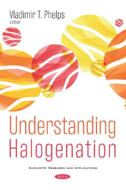 Book cover of: Understanding Halogenation. By: Vladimir T. Phelps