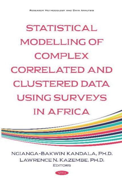 Book cover of: Statistical Modelling of Complex Correlated and Clustered Data Household Surveys in Africa. By: Ngianga-Bakwin Kandala