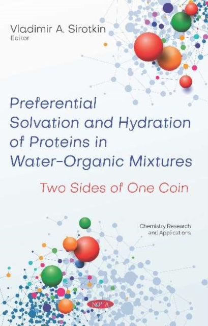 Book cover of: Preferential Solvation and Hydration of Proteins in Water-Organic Mixtures. By: Vladimir A. Sirotkin