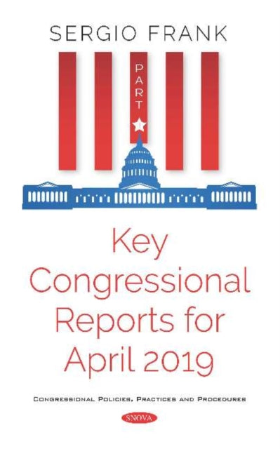 Book cover of: Key Congressional Reports for April 2019 -- Part I. By: Sergio Frank