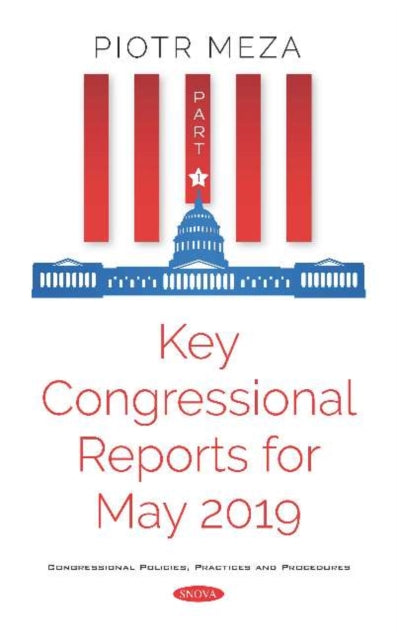 Book cover of: Key Congressional Reports for May 2019. Part I. By: Piotr Meza