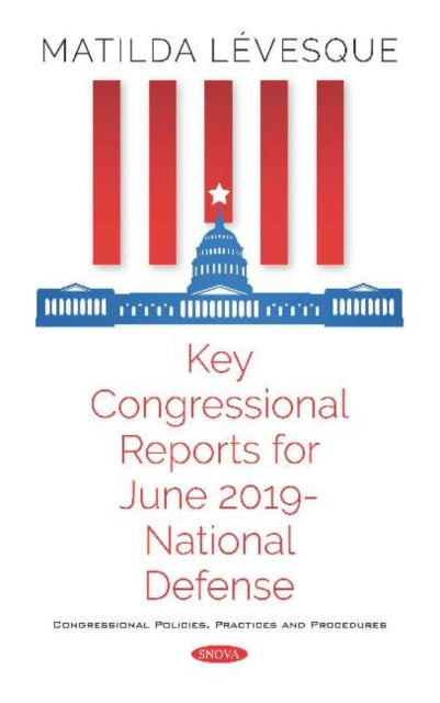Book cover of: Key Congressional Reports for June 2019 -- National Defense. By: Matilda Lévesque