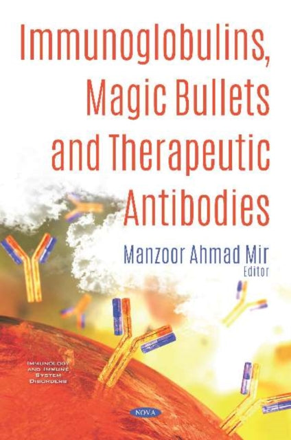 Book cover of: Immunoglobulins, Magic Bullets and Therapeutic Antibodies. By: Manzoor Ahmad Mir