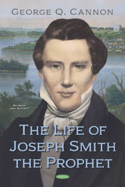Book cover of: Life of Joseph Smith the Prophet. By: George Q. Cannon