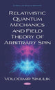 Book cover of: Relativistic Quantum Mechanics and Field Theory of Arbitrary Spin. By: Volodimir Simulik
