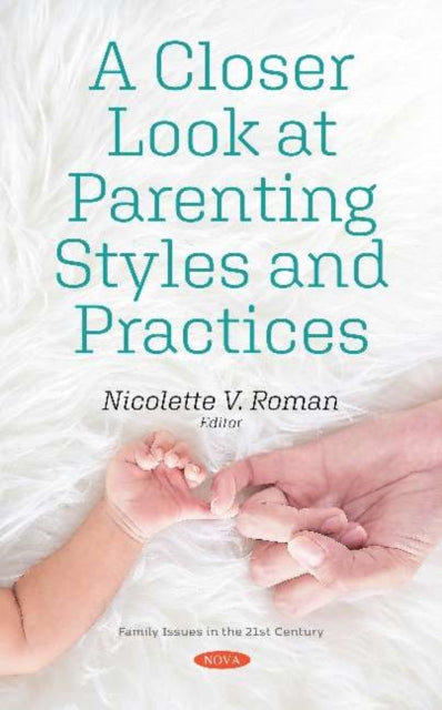Book cover of: Closer Look at Parenting Styles and Practices. By: Nicolette V. Roman