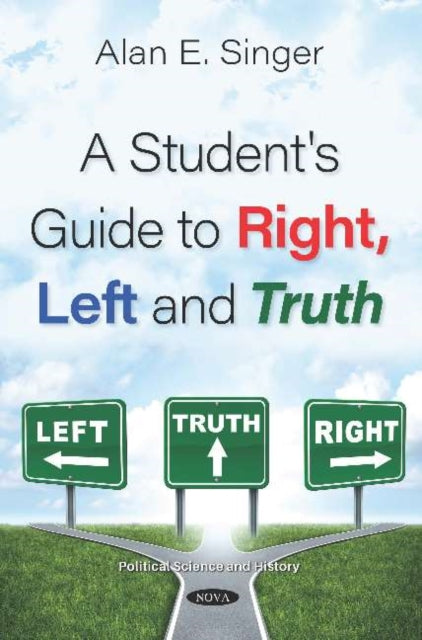 Book cover of: Student's Guide to Right, Left and Truth. By: Alan E. Singer