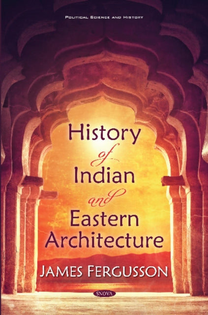 Book cover of: History of Indian and Eastern Architecture. By: James Fergusson