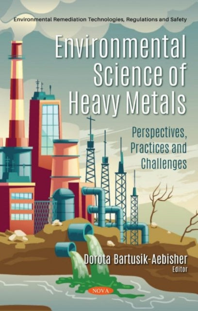 Book cover of: Environmental Science of Heavy Metals. By: Dorota Bartusik-Aebisher
