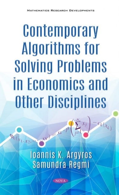 Book cover of: Contemporary Algorithms for Solving Problems in Economics and Other Disciplines. By: Ioannis K. Argyros