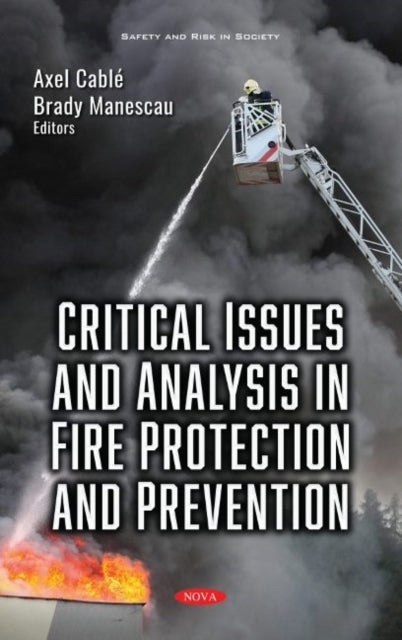 Book cover of: Critical Issues and Analysis in Fire Protection and Prevention. By: Axel Cablé
