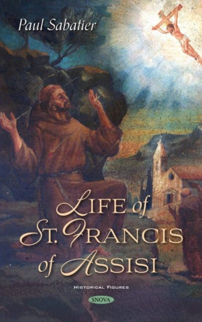 Book cover of: Life of St. Francis of Assisi. By: Paul Sabatier