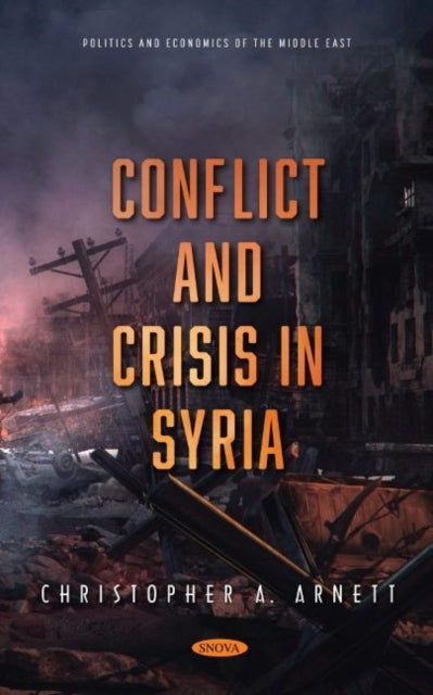 Book cover of: Conflict and Crisis in Syria. By: Christopher A. Arnett