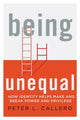 Book cover of: Being Unequal. By: Peter L. Callero