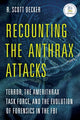 Book cover of: Recounting the Anthrax Attacks. By: R. Scott Decker