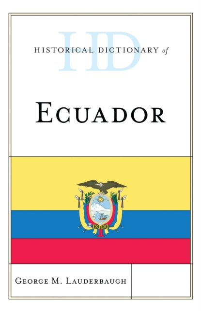 Book cover of: Historical Dictionary of Ecuador. By: George M. Lauderbaugh