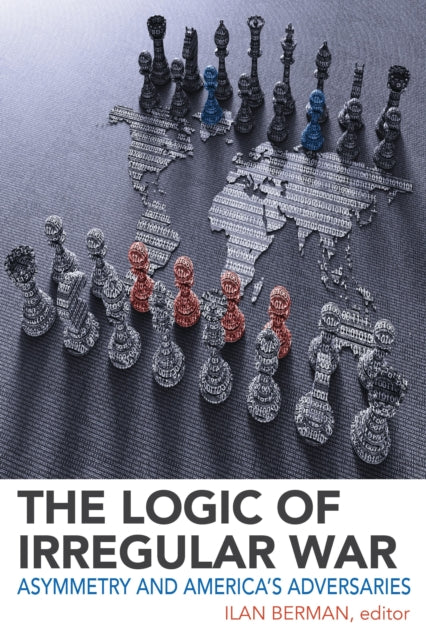 Book cover of: Logic of Irregular War. By: Ilan Berman