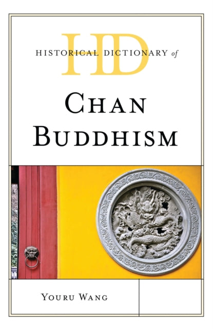 Book cover of: Historical Dictionary of Chan Buddhism. By: Youru Wang