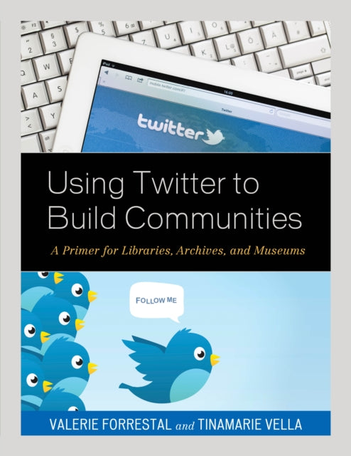 Book cover of: Using Twitter to Build Communities. By: Valerie Forrestal