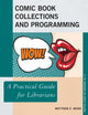 Book cover of: Comic Book Collections and Programming. By: Matthew Z. Wood