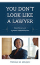 Book cover of: You Don't Look Like a Lawyer. By: Tsedale M. Melaku