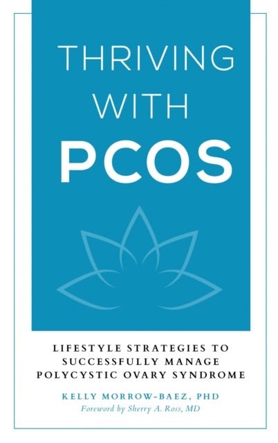 Book cover of: Thriving with PCOS. By: Kelly Morrow-Baez