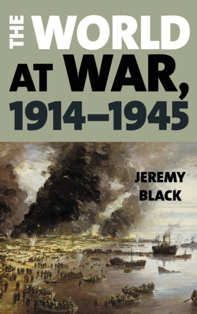 Book cover of: World at War, 1914–1945. By: Jeremy Black
