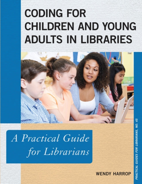 Book cover of: Coding for Children and Young Adults in Libraries. By: Wendy Harrop