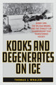Book cover of: Kooks and Degenerates on Ice. By: Thomas J. Whalen