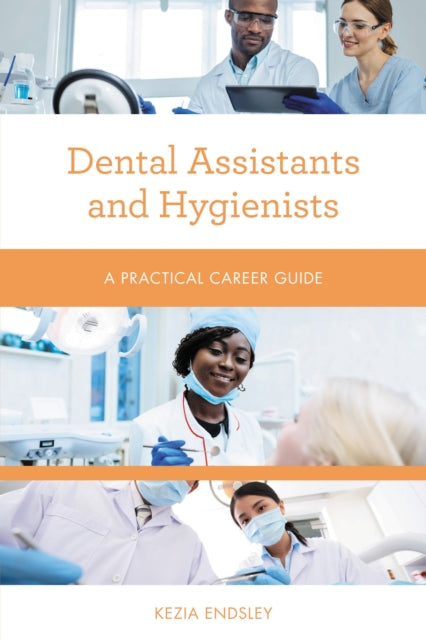 Book cover of: Dental Assistants and Hygienists. By: Kezia Endsley