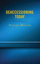 Book cover of: Deaccessioning Today. By: Steven Miller