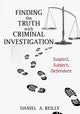 Book cover of: Finding the Truth with Criminal Investigation. By: Daniel A. Reilly