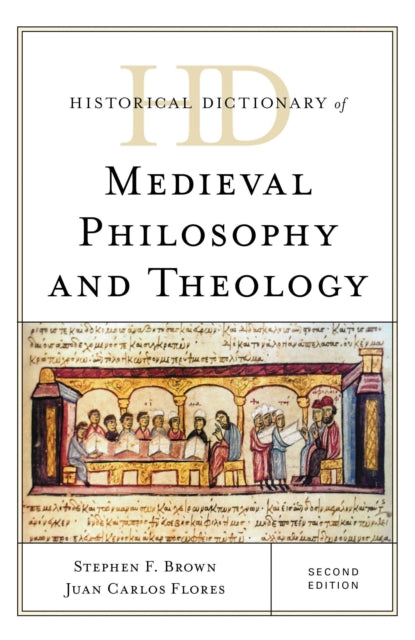 Book cover of: Historical Dictionary of Medieval Philosophy and Theology. By: Stephen F. Brown