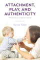 Book cover of: Attachment, Play, and Authenticity. By: Steven Tuber