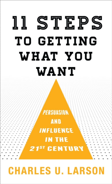Book cover of: Eleven Steps to Getting What You Want. By: Charles U. Larson