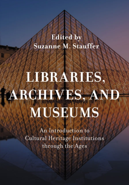 Book cover of: Libraries, Archives, and Museums. By: Suzanne M. Stauffer