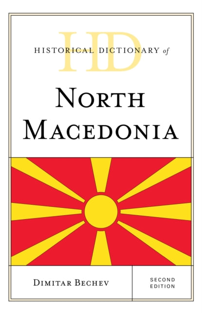 Book cover of: Historical Dictionary of North Macedonia. By: Dimitar Bechev