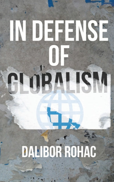 Book cover of: In Defense of Globalism. By: Dalibor Rohac