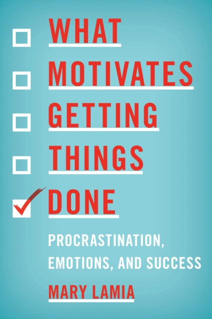 Book cover of: What Motivates Getting Things Done. By: Mary Lamia