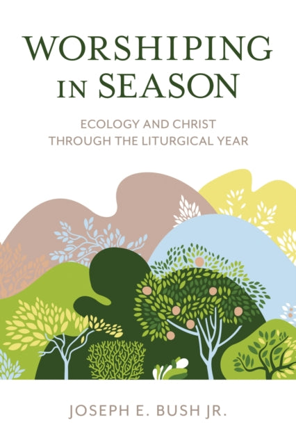 Book cover of: Worshiping in Season. By: Bush, Joseph E., Jr.