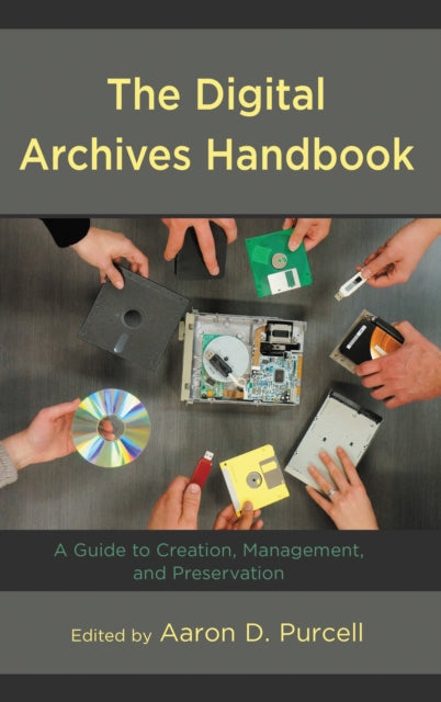 Book cover of: Digital Archives Handbook. By: Aaron D. Purcell