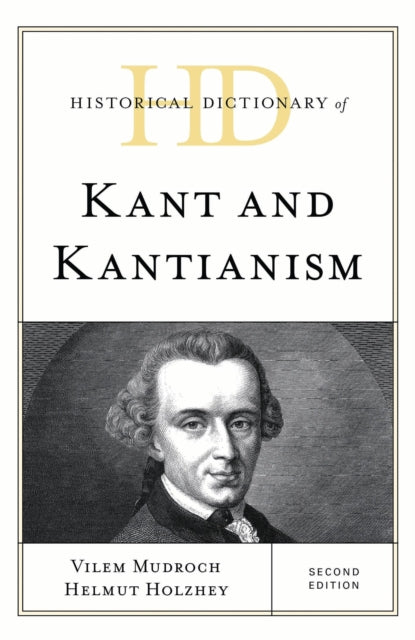 Book cover of: Historical Dictionary of Kant and Kantianism. By: Vilem Mudroch