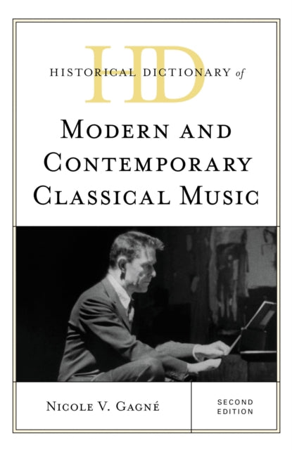 Book cover of: Historical Dictionary of Modern and Contemporary Classical Music. By: Nicole V. Gagné