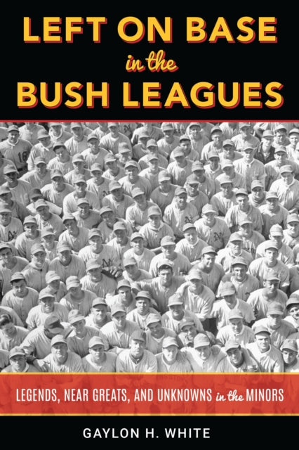 Book cover of: Left on Base in the Bush Leagues. By: Gaylon H. White