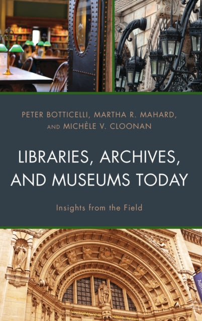 Book cover of: Libraries, Archives, and Museums Today. By: Peter Botticelli